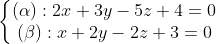 \left\{\begin{matrix} (\alpha):2x+3y-5z+4=0\\ (\beta):x+2y-2z+3=0 \end{matrix}\right.